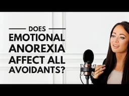 The Avoidant & Emotional Anorexia: Why They Pull Away 🧊💔🔍