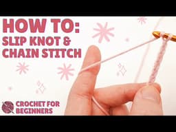 How To: Slip Knot and Chain Stitch for Beginners | Step-by-Step Crochet Tutorial