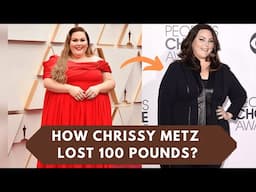 How Chrissy Metz Lost 100 Pounds? - Her Amazing Weight Loss Story