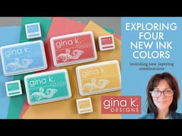 Exploring Four New Gina K. Designs Ink Colors!