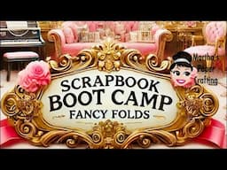 Scrapbook Boot Camp Class4 Fancy Folds let’s get ready for Anna Griffin CAH5