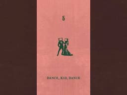 DANCE, KID, DANCE - OUT NOW