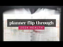 MY COMPLETED 2024 HEALTH PLANNER FLIP THROUGH! A Full Year of Health & Wellness Planning Ideas/Inspo