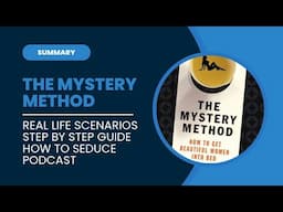 Summary of The Mystery Method with Real Life Scenarios and Step by Step Guide