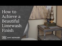 How to Achieve a Beautiful Limewash Finish on your Furniture and Decor