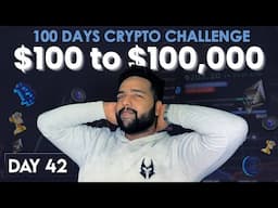 Day 42 : $100 to $100,000 in 100 Days Crypto Challenge | $100k Live Crypto Trading, Airdrops & more