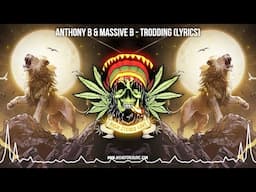 Anthony B & Massive B - Trodding 🦁 (Lyric Video / Roots Reggae / Jamaican Reggae / New Reggae)