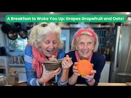 A Breakfast to Wake You Up: Grapes Grapefruit and Oats!