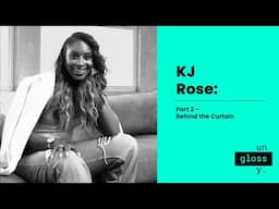 KJ Rose: Part 2 – Behind the Curtain