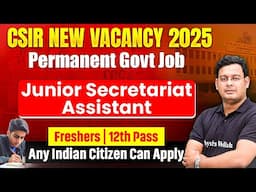 CSIR New Vacancy 2025 | Permanent Govt Job | Junior Secretariat Assistant | Freshers 12th Pass