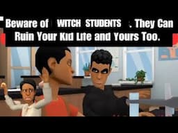 Beware of Witch Students ⚠️They Can Ruin Your Kid's Life, and Yours Too... Be Vigilant