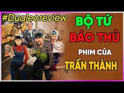 #DưaLeoReview Bộ tứ Báo Thủ của Trấn Thành [Dưa Leo DBTT]