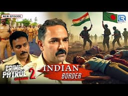 जवानों का Shocking Case : कैसे Solve करेगी Indian Border का Case | Best Of Crime Patrol | Latest Ep