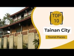 Top 10 Best Tourist Places to Visit in Tainan City | Taiwan - English