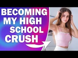 Becoming My High School Crush - A TG TF Story