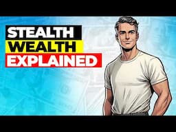 Stealth Wealth Explained (Under 10 Minutes)