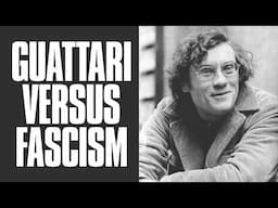 Why Does Everyone Want To Be A Fascist? Guattari's Micropolitics of Desire