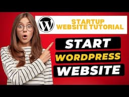 How To Start A WordPress Website 🔥 - (WordPress Startup Website Tutorial!)