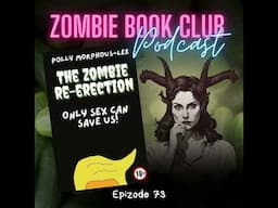 The Zombie Re-Erection: Only Sex Can Save Us with Special Guest Polly Morphous-Lee | Zombie Book ...