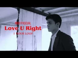 Love U Right | Inigo Pascual (1 HOUR LOOP)