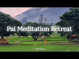 The Best 7-Day Meditation Retreat in Thailand (Pai, Thailand)