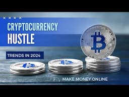 Crypto Hustle: Navigating the Latest Trends to Make Money Online in 2024