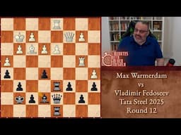 Five Minutes with Ben: Max Warmerdam vs Vladimir Fedoseev, Tata Steel 2025, Round 12