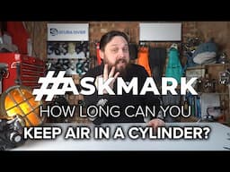 How Long Can You Keep Air in a Cylinder? #AskMark #scubadiving