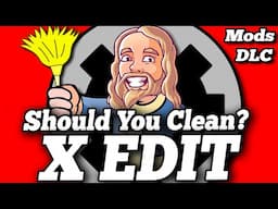 Should you Clean Bethesda DLC and Mods? And How to do so