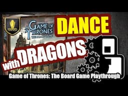 Dance With Dragons - Game of Thrones: The Board Game Playthrough