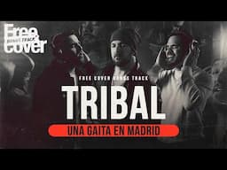 [Free Cover Bonus Track] Tribal - Una gaita en Madrid