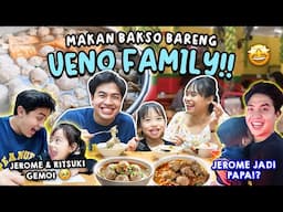 MAKAN BAKSO BARENG UENO FAMILY! JEROME RITSUKI GEMES BANGET, LATIHAN JADI PAPA WKWK!?