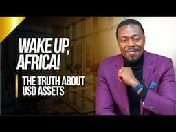 EP01 | Wake Up Africa! The Truth About USD Assets