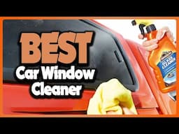 ✅ Top 5: Best Car Window Cleaner In 2025 [ Amazon Top Car Cleaner ]