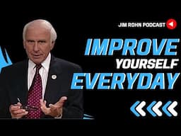 Improve Yourself Everyday - Jim Rohn Podcast | Jim Rohn Motivation Speech Change Your Mindset