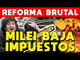 MILEI BAJA IMPUESTOS 💥 MOTOSIERRA MEGA REFORMA IMPOSITIVA BRUTAL Y RECORE DE IMPUESTOS RÉCORD