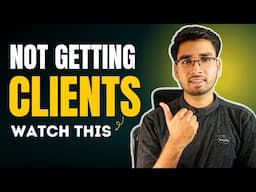 Why Are You Not Getting Clients? (No One Will Tell You This)