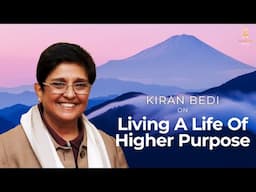 The Power of Living a Purpose-Driven Life || @KiranBediOfficial