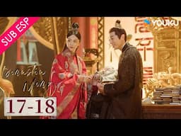 【SUB ESP】Dinastía Ming EP17-18 | Tang Wei / Zhu Yawen / Deng Jiajia / Qiao Zhenyu | YOUKU