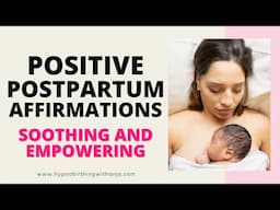 POSTPARTUM AFFIRMATIONS (soothing & empowering) for a POSITIVE POSTPARTUM :) LISTEN EVERY DAY!