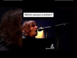 Is Liam or Noel’s version better?