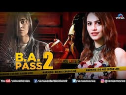 B A Pass 2 | Hindi Full Movie | Kritika, Aarav Chowdhary, Indraneil Sengupta | Hindi Movie 2024