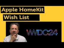 Fixing HomeKit: My Hopes for Apple’s Smart Home System at WWDC 2024