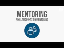 Final Thoughts on Mentoring