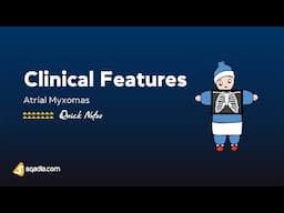 Atrial Myxomas | Clinical Features | Benign Tumors of the Heart | Symptoms and Diagnosis