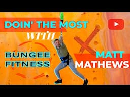 Doin' The Most with Matt Mathews Ep. 1: Bungee Fitness