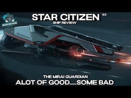 Star Citizen Ship Review 4.0 - The Mirai Guardian, A lot of Good.....Some Bad