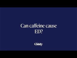 Can caffeine cause ED?