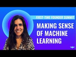 Making Sense of Machine Learning for your Startup w/ Marta Sousa Monteiro