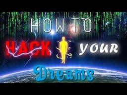 How to HACK your DREAMS